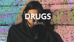 Upsahl - Drugs : Official Video, Lyrics, Release Date And more