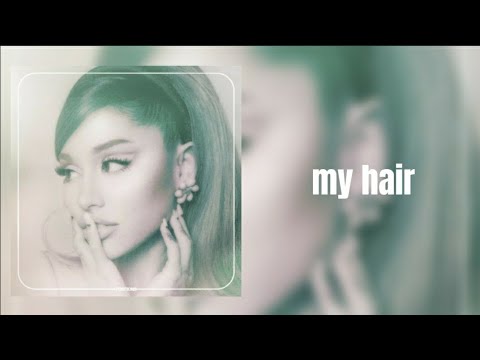 Ariana Grande -My Hair Lyrics